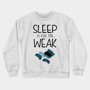Sleep is for the weak Crewneck Sweatshirt